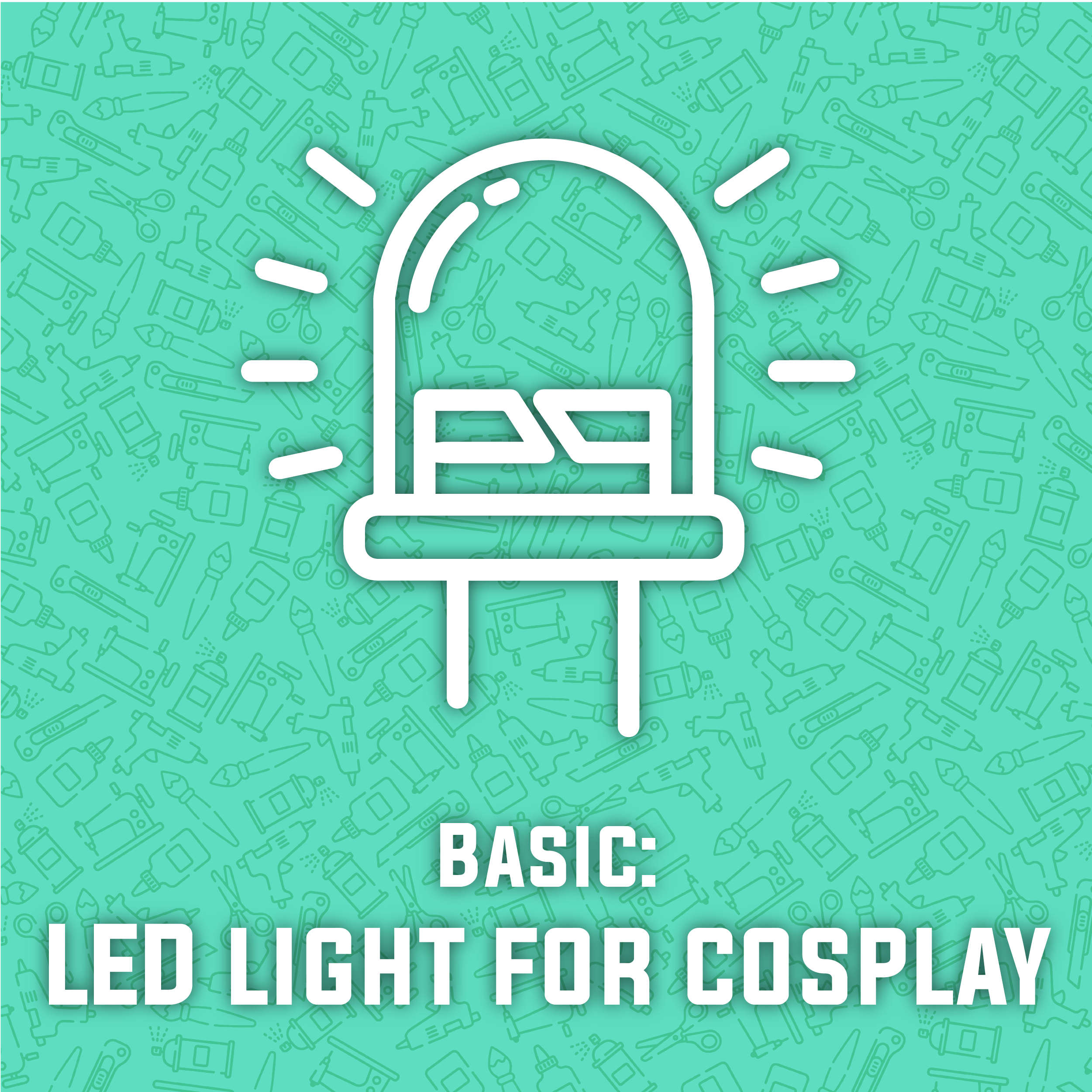 LEDs Lights for Cosplay Workshop (Includes materials)